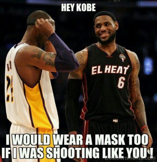 Hey Kobe I Would Wear A Mask Too