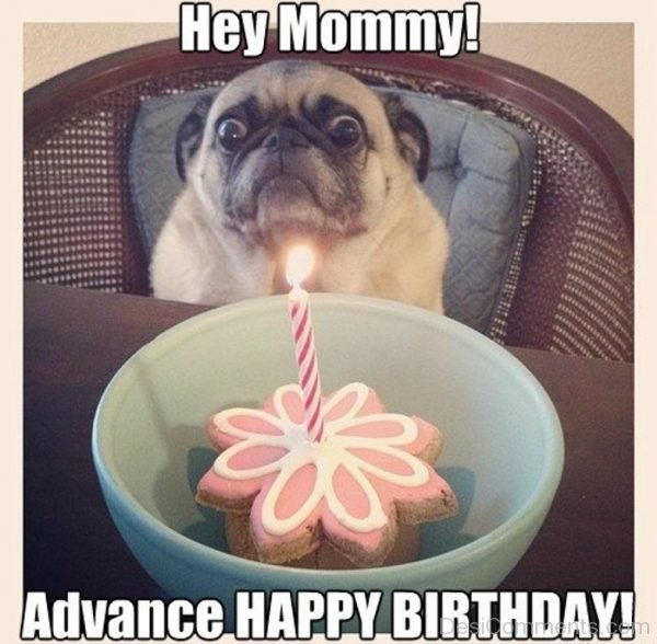 Hey Mommy Advance Happy Birthday