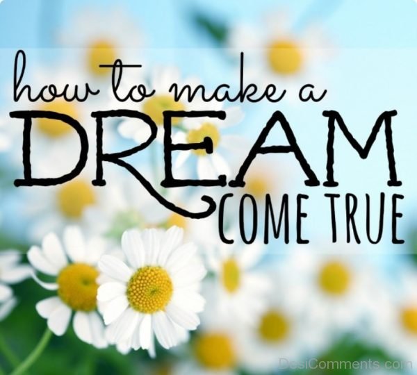 How To Make A Dream Come True