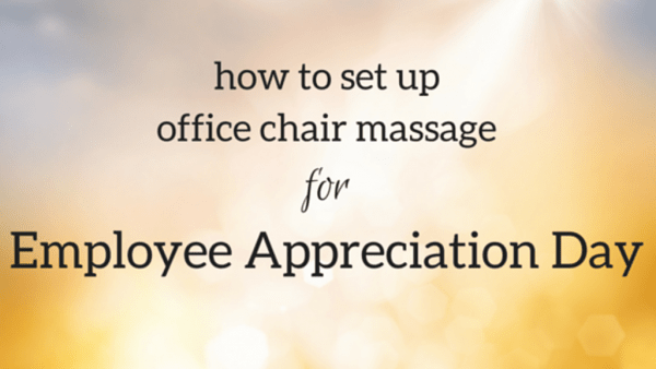 How To Set Up Office Char Massage For Employee Appreciation Day