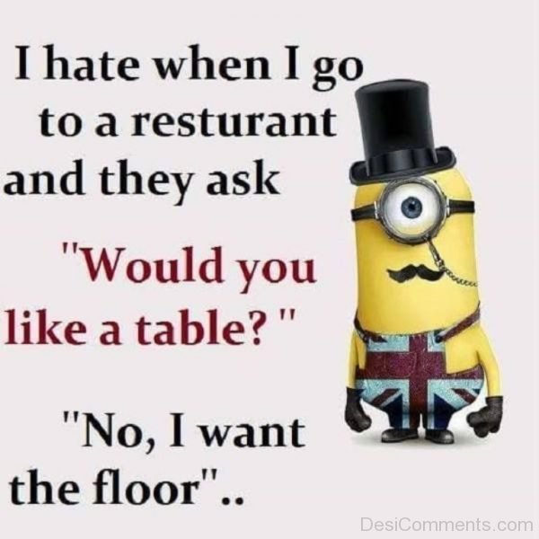 I Hate When I Go To Restaurant And They Ask