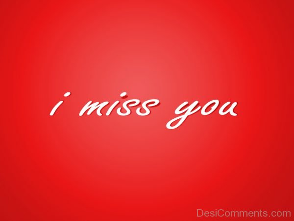 I Miss You !!