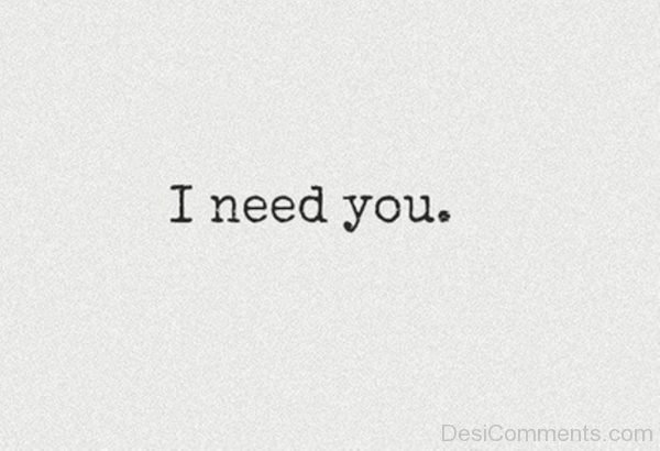 I Need You .