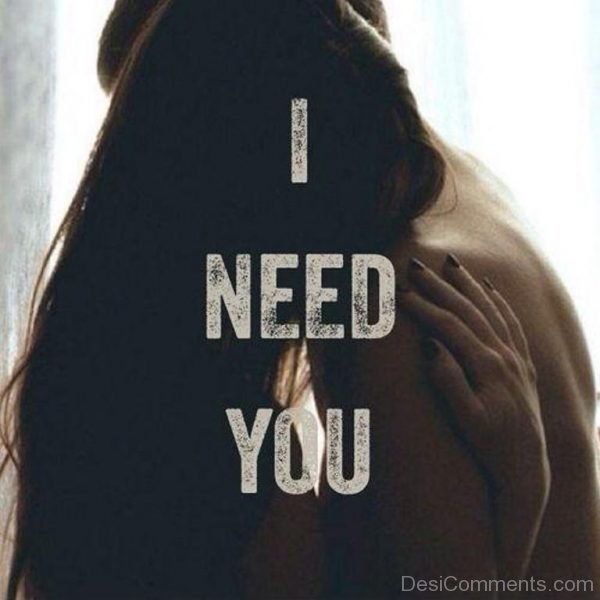 I Need You