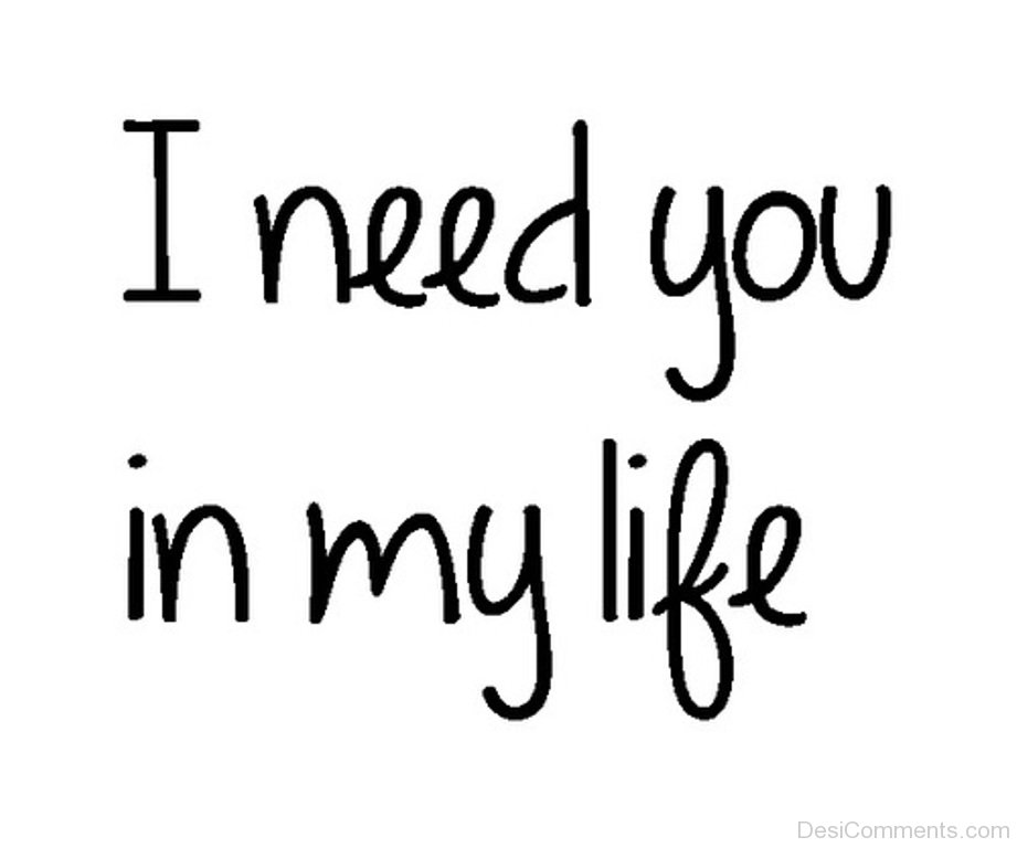 This life you need. Надпись i need you. I need. I need you открытка. Картинка i need your.