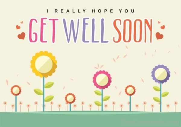 I Really Hope You Get Well Soon