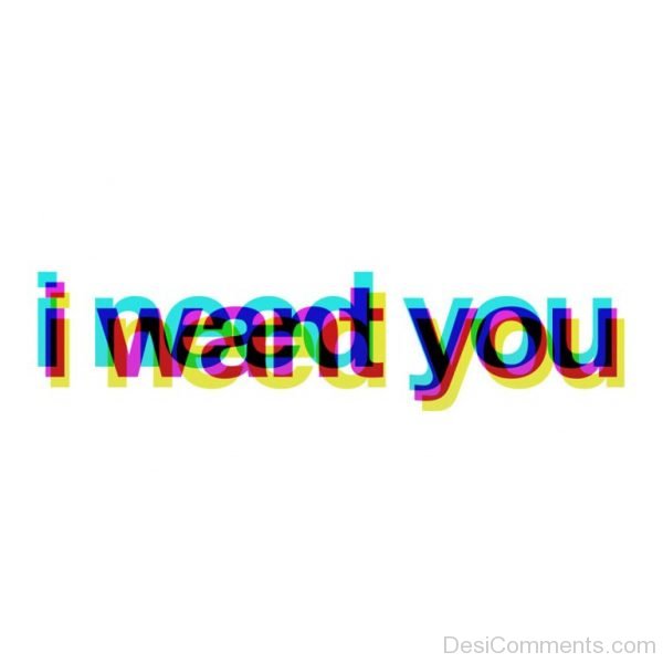 I Want You I Need You