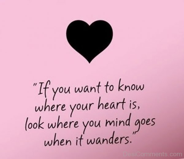 If You Want To Know Where Your Heart Is