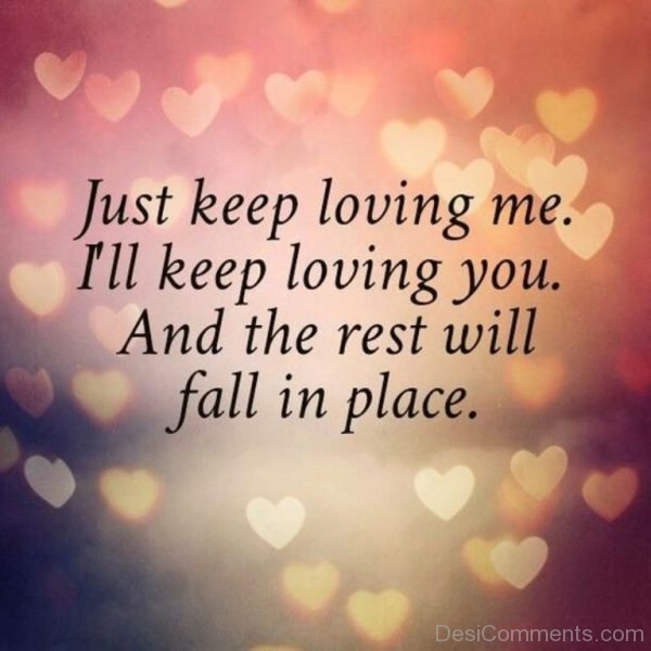 Just Keep Loving Me