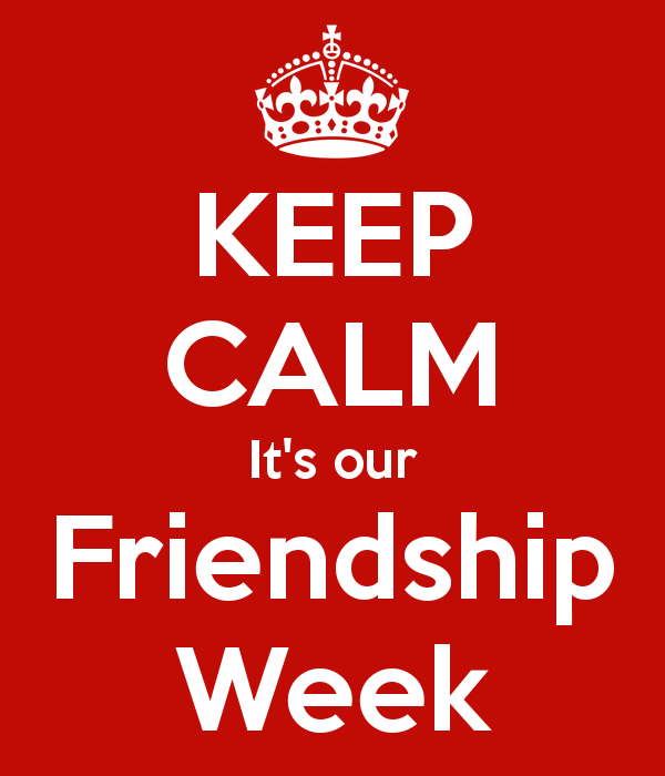 Keep Calm It’s our Friendship Week