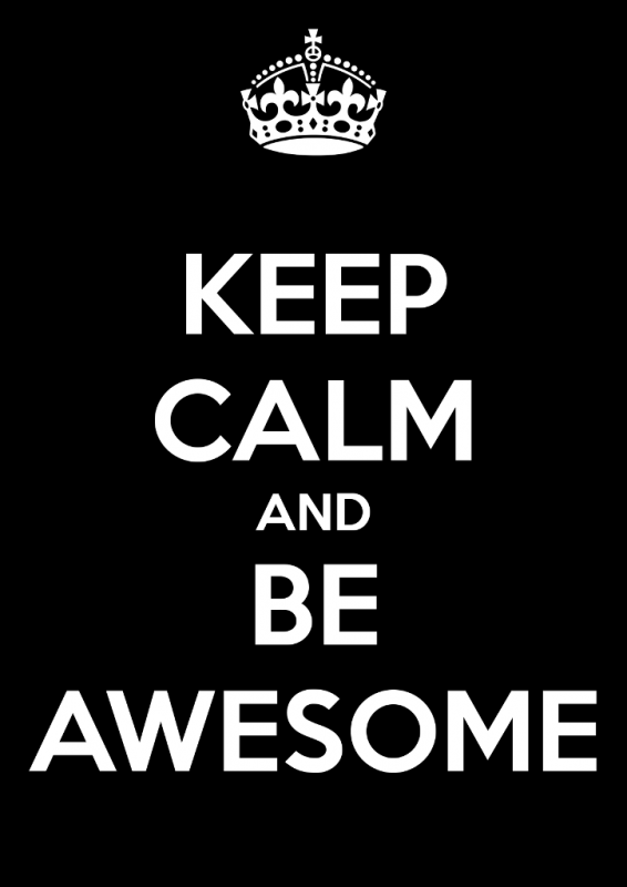 Keep Calm And Be Awesome