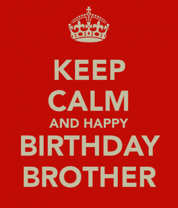 Keep Calm And Happy Birthday Brother