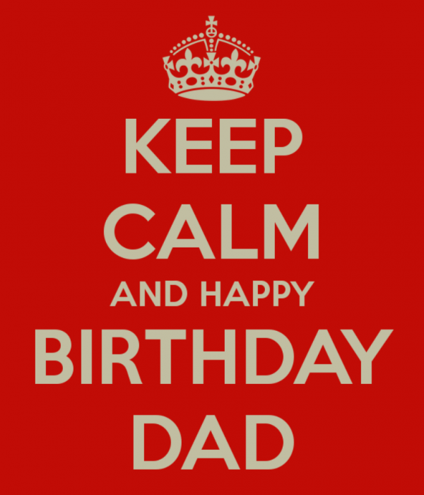 Keep Calm And Happy Birthday Dad