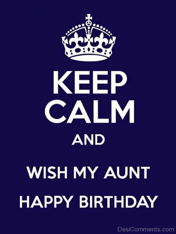 Keep Calm And Wish My Aunt Happy Birthday