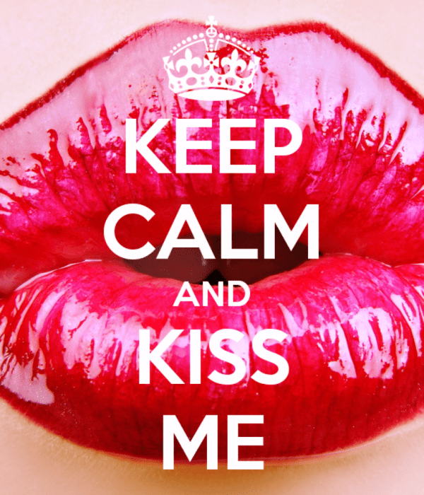 Keep Calm and Kiss Me