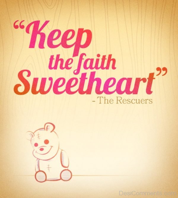 Keep The Faith Sweetheart