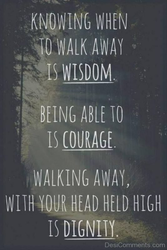 Knowing When To Walk Away Is Wisdom