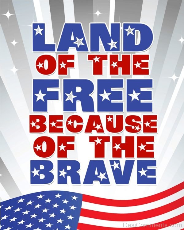 Land Of The Free Because Of The Brave