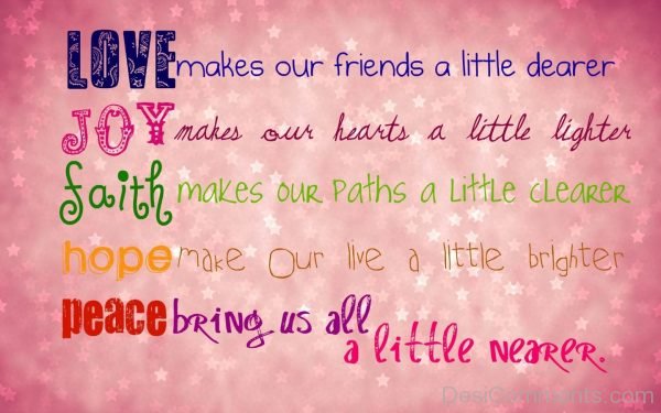 Love Makes Our Friends A Little Dearer