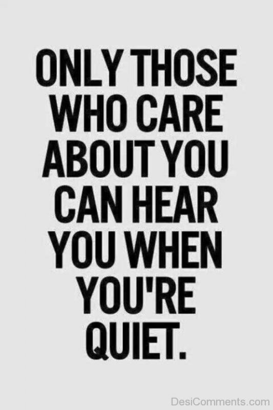 Only Those Who Care About You Can Hear