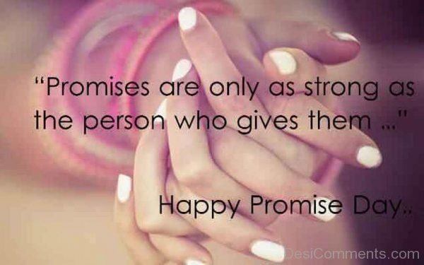 Promises are Only Is As Strong As The Person who Gives Them