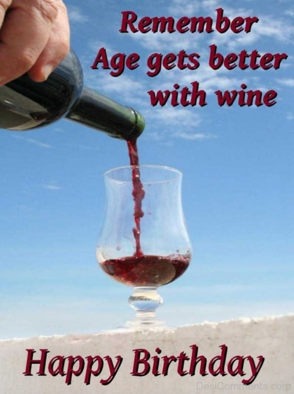 Remember Age Gets Better With Wine