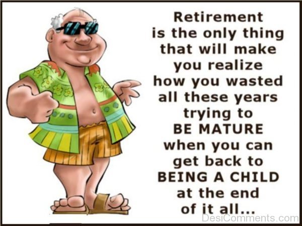Retirement Is The Only Thing