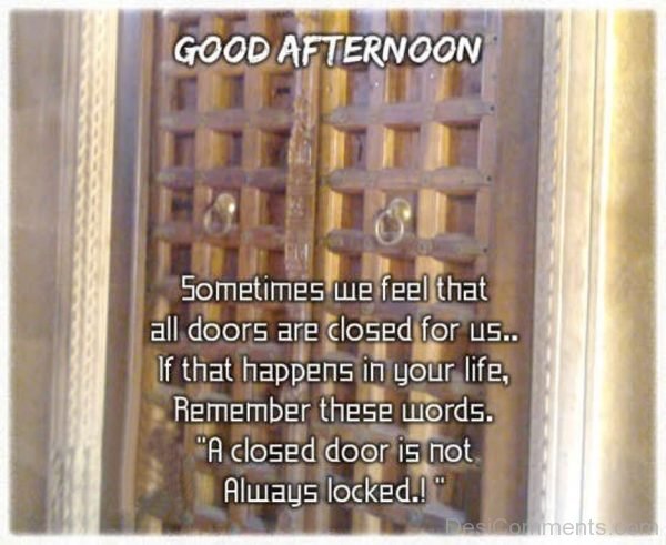 Sometimes We feel That All Doors Are Closed For Us