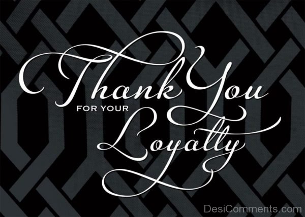 Thank You For Your Loyalty