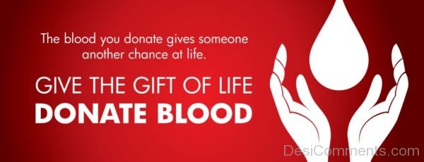 The Blood You Donate Gives Someone Another Chance At Life