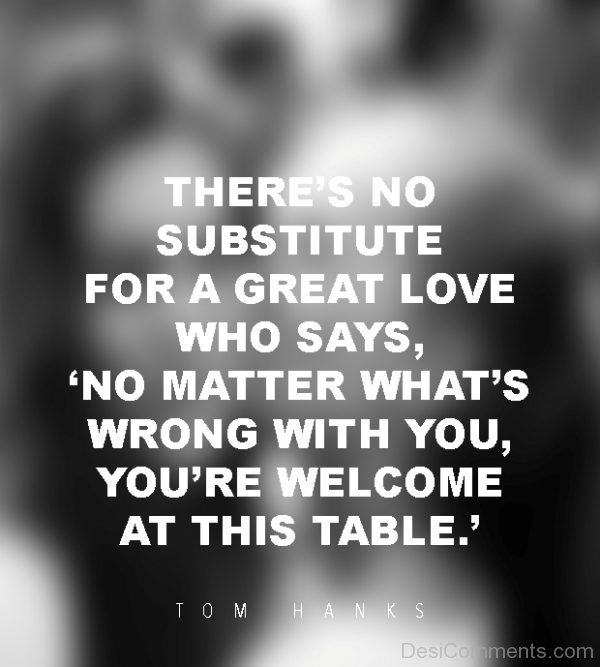 There's No Substitute For A Great Love Who Says