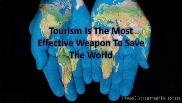 Tourism Is The Most Effective Weapon To Save The World