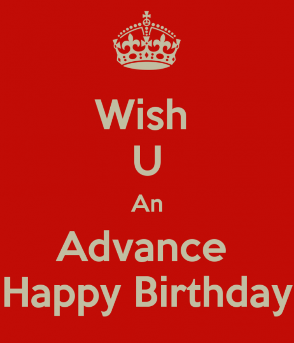 Wish You An Advance Happy Birthday