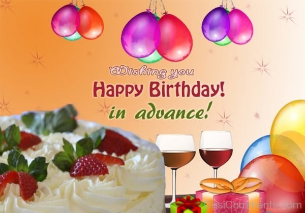 Wishing Your Happy Birthday In Advance