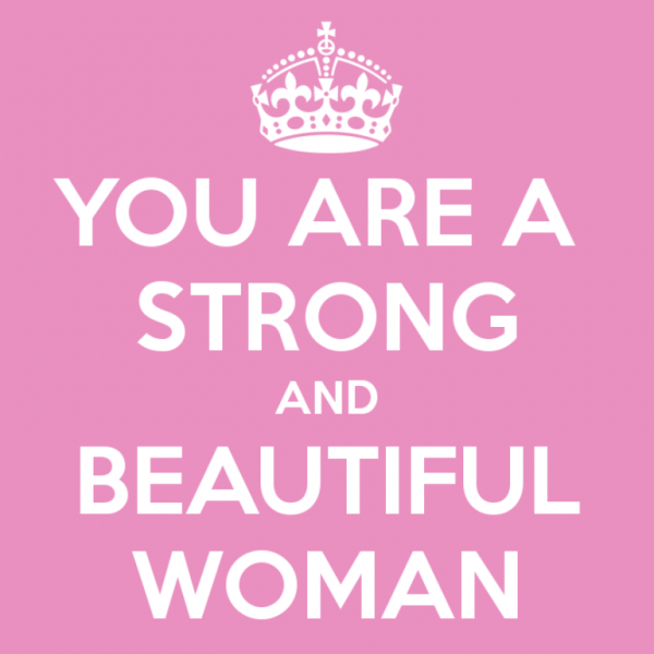 You Are A Strong And Beautiful Woman