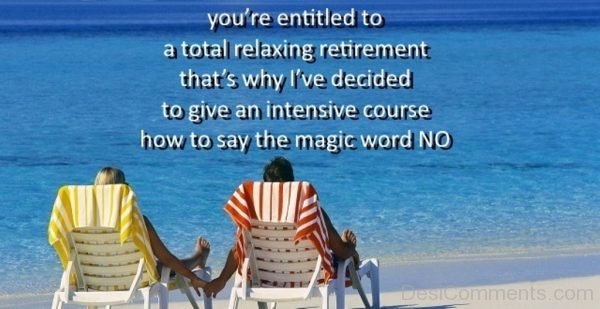 You Are Entitled To A Total Relaxing Retirement