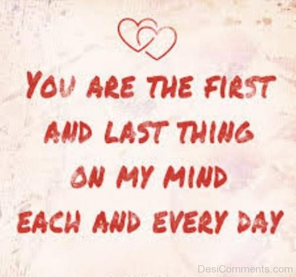 You Are The First And Last Thing