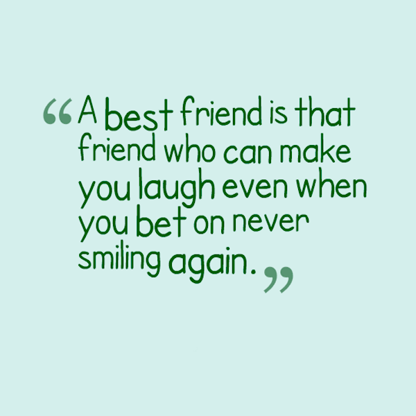 A Best Friend Is That Friend Who Can Make You Laugh