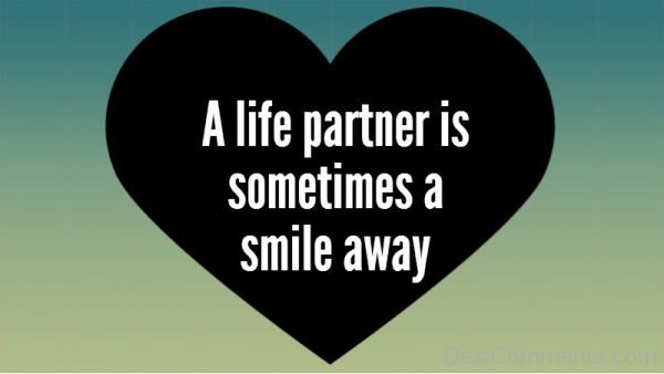 A Life Partner Is Sometimes A Smile Away