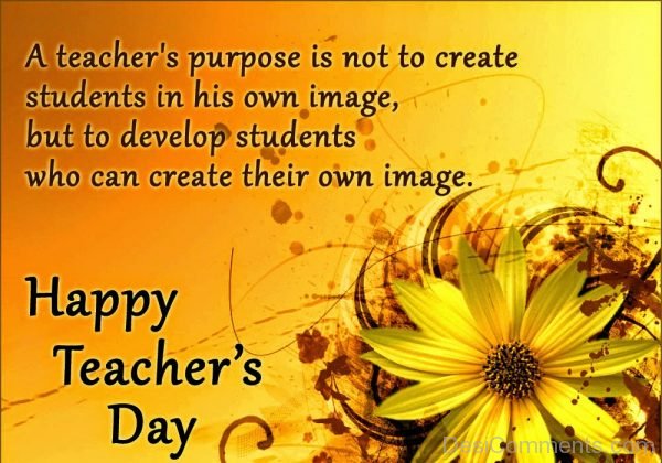 A Teachers Purpose Is Not To Create Students