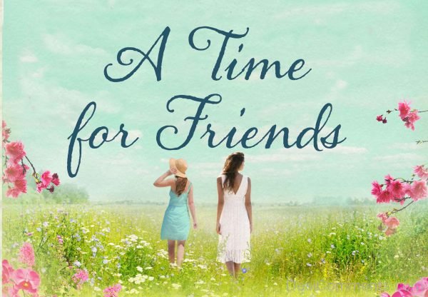 A Time For Friends
