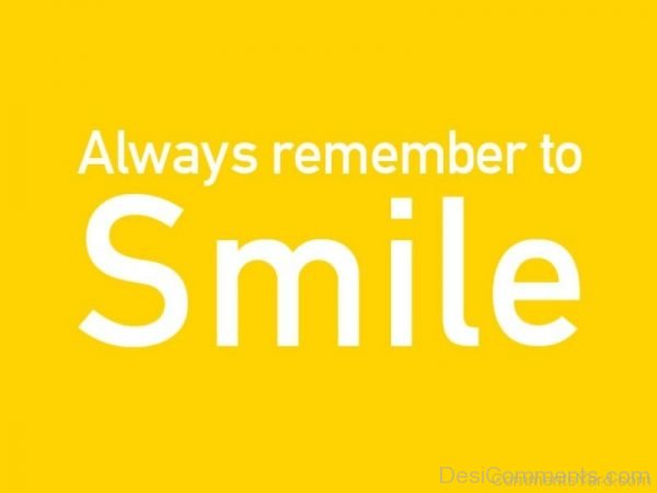 Always Remember To Smile
