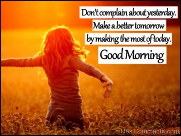 Don’t Complain About Yesterday