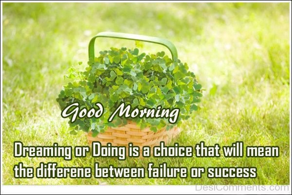 Dreaming Or Doing Is A Choice That Will Mean The Difference Between Failure