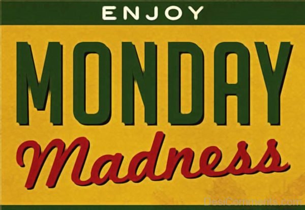 Enjoy Monday Madness