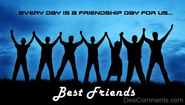 Every Day Is A Friendship Day For Us