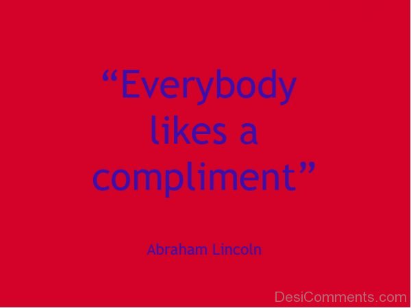 Everybody Likes A Compliment