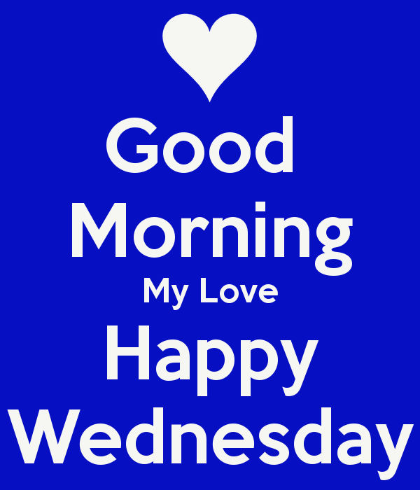 Good Morning My Love Happy Wednesday