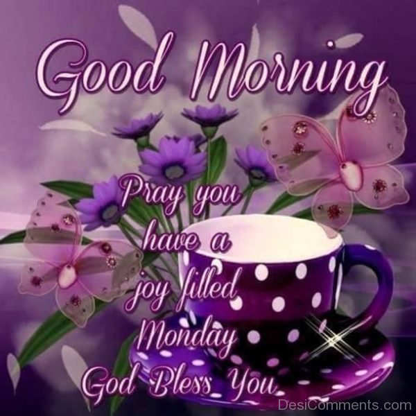 Good Morning Pray Have A Joyfilled Monday