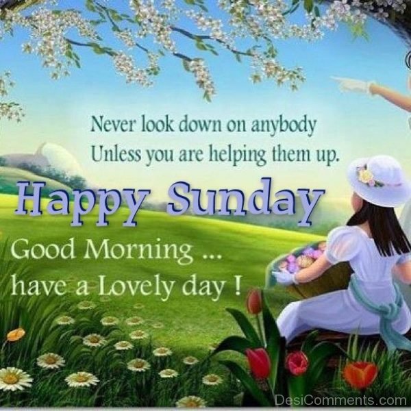 Happy Sunday Good Morning Have A Lovely Day